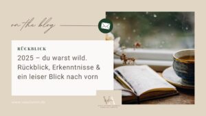 Mehr über den Artikel erfahren Spontan gewachsen & strategisch weitergehen – mein Jahresrückblick 2025