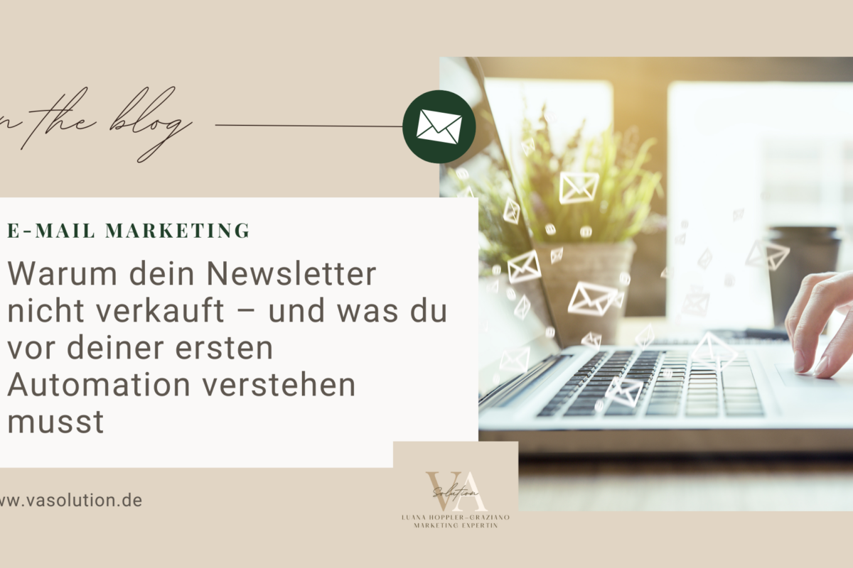 Warum dein Newsletter nicht verkauft – und was du vor deiner ersten Automation verstehen musst